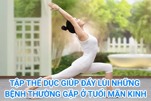 Tap-the-duc-moi-ngay-giup-phu-nu-day-lui-nhung-benh-thuong-gap-o-tuoi-man-kinh