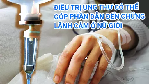 Phuong-phap-dieu-tri-ung-thu-co-the-gop-phan-dan-den-chung-lanh-cam-o-nu-gioi