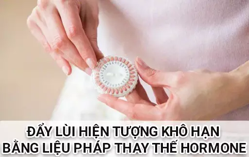 day-lui-hien-tuong-kho-han-o-phu-nu-bang-lieu-phap-thay-the-hormone-HRT
