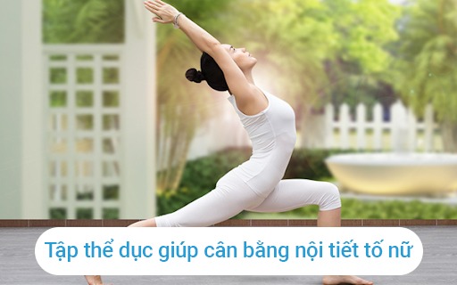 Tap-the-duc-giup-tang-cuong-bo-sung-noi-tiet-to-nu