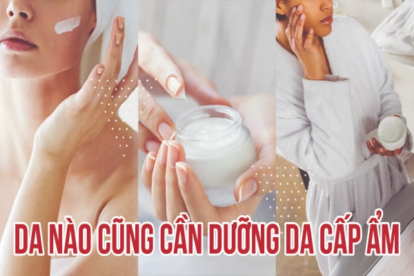 Da nào cũng cần dưỡng da cấp ẩm