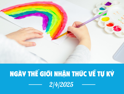 Chủ đề Ngày Thế Giới Nhận Thức Về Tự Kỷ 2/4/2025: “Tôn trọng sự khác biệt”